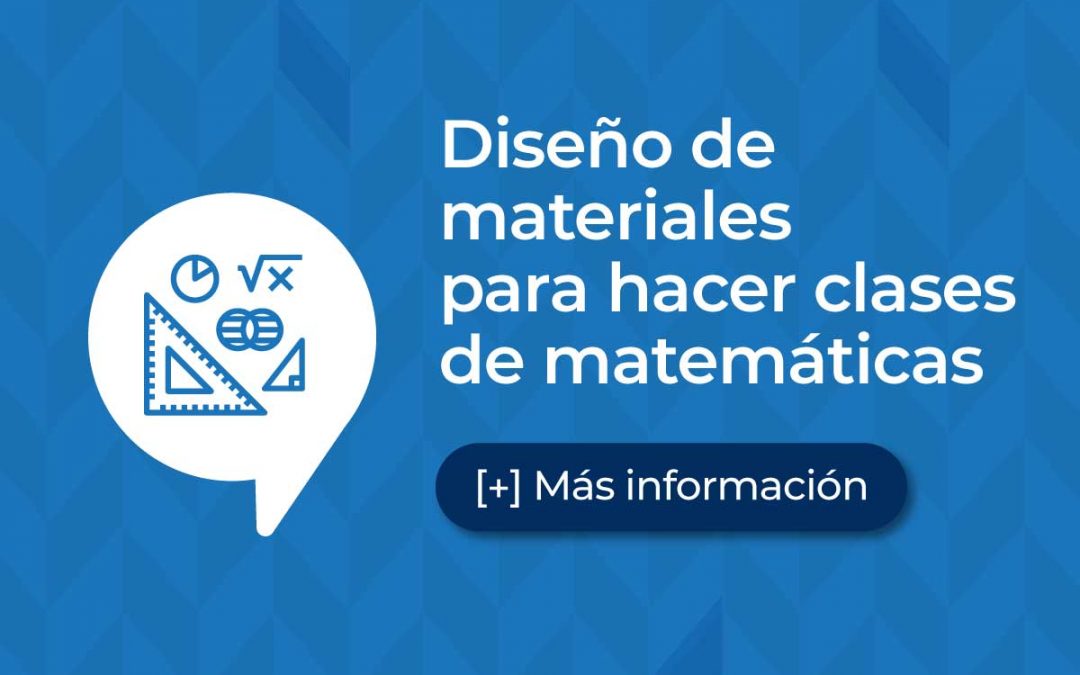 Diseño de materiales para hacer clases de matemáticas en entornos virtuales y presenciales